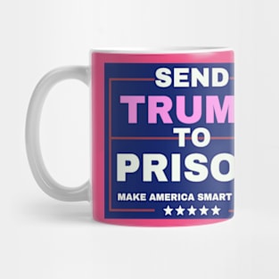 Joe Biden Harris 2024-anti trump  SEND TRUMP TO PRISON Mug